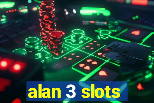 alan 3 slots